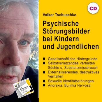 Tschuschke Volker:  Psychische Störungsbilder bei Kindern und Jugendlichen (Vorlesung . Audiomitschnitt auf Datenträger)