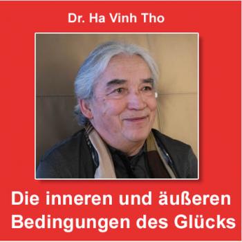 Ha Vinh Tho:  Die inneren und äusseren Bedingungen des Glücks