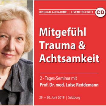 Reddemann Luise:  Mitgefühl, Trauma und Achtsamkeit - Seminar Livemitschnitt (Audio)