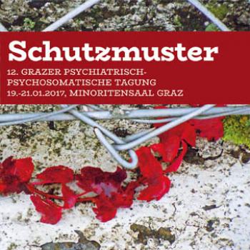 12. Grazer Psychiatrisch-Psychosomatische Tagung 2017 (Scchutzmuster) - GESAMTSET Audioaufnahmen zum Sofortdownload (mp3, pdf)