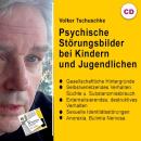 Tschuschke Volker:  Psychische Störungsbilder bei Kindern und Jugendlichen (Vorlesung . Audiomitschnitt auf Datenträger)